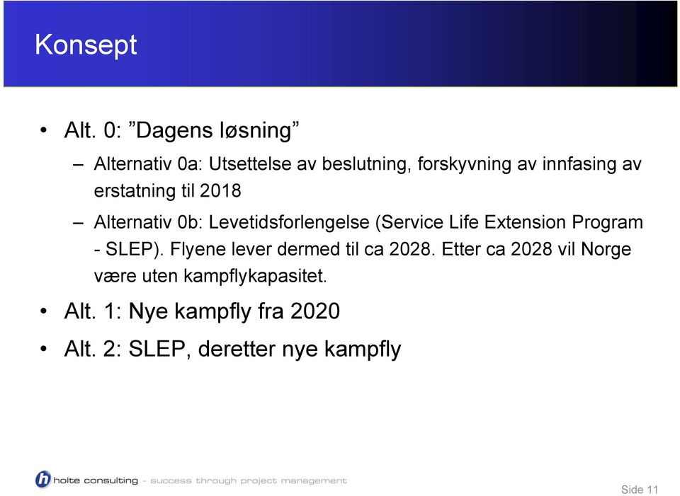 erstatning til 2018 Alternativ 0b: Levetidsforlengelse (Service Life Extension Program