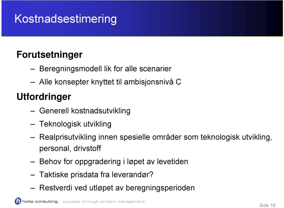 innen spesielle områder som teknologisk utvikling, personal, drivstoff Behov for oppgradering i