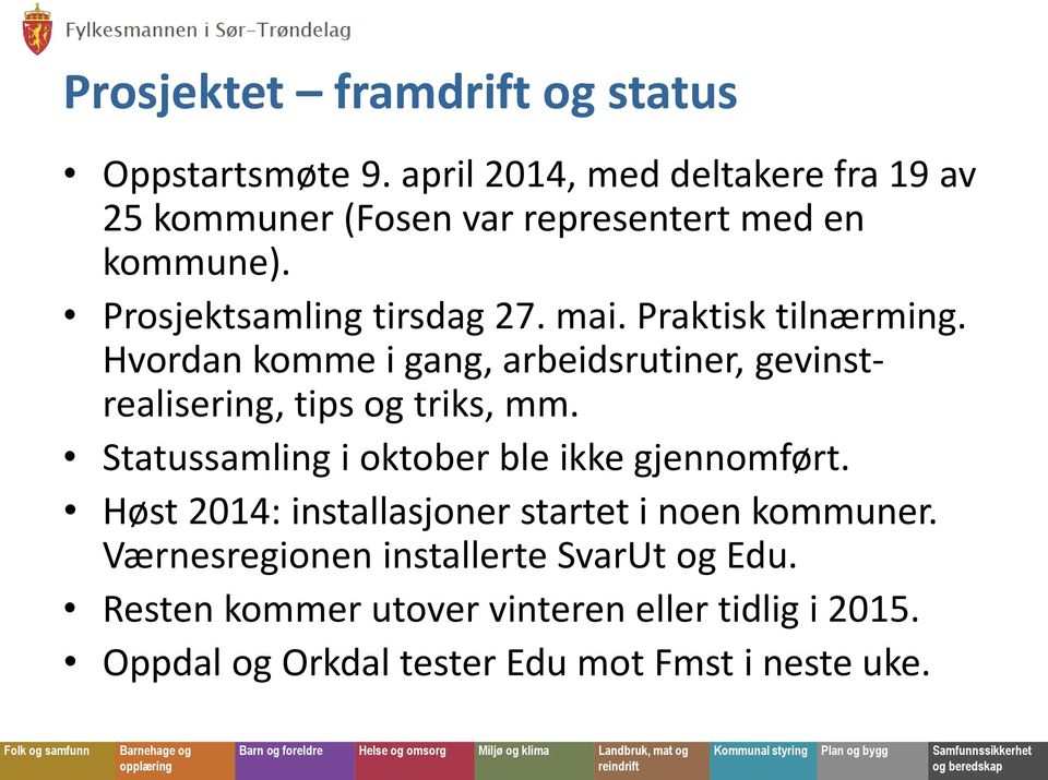 Praktisk tilnærming. Hvordan komme i gang, arbeidsrutiner, gevinstrealisering, tips og triks, mm.