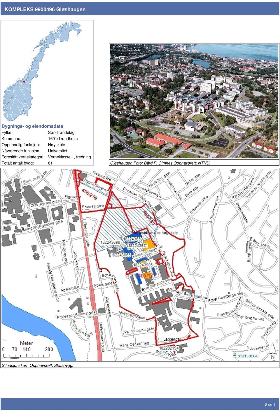 vernekategori: eklasse 1, fredning Totalt antall bygg: 81 Gløshaugen