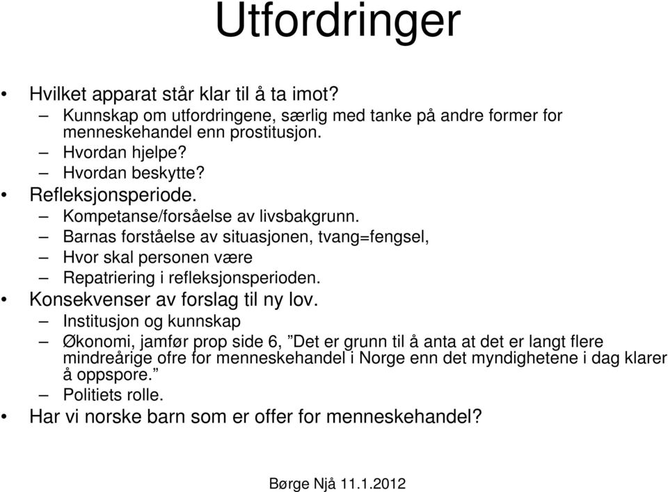 Barnas forståelse av situasjonen, tvang=fengsel, Hvor skal personen være Repatriering i refleksjonsperioden. Konsekvenser av forslag til ny lov.