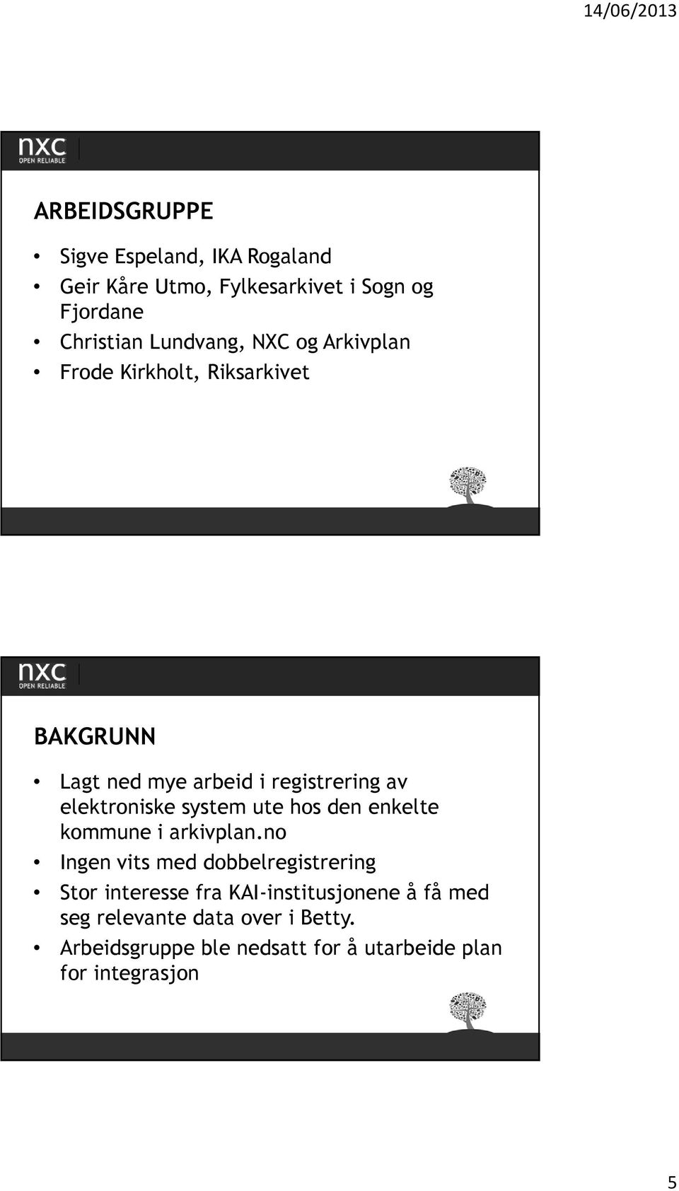 ute hos den enkelte kommune i arkivplan.