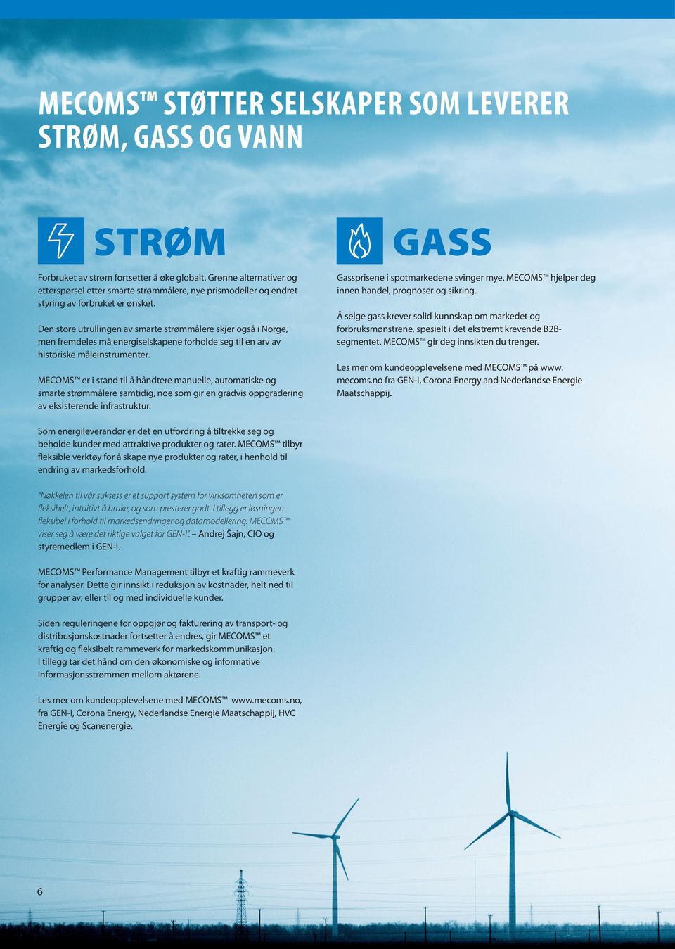 Den store utrullingen av smarte strømmålere skjer også i Norge, men fremdeles må energiselskapene forholde seg til en arv av historiske måleinstrumenter.