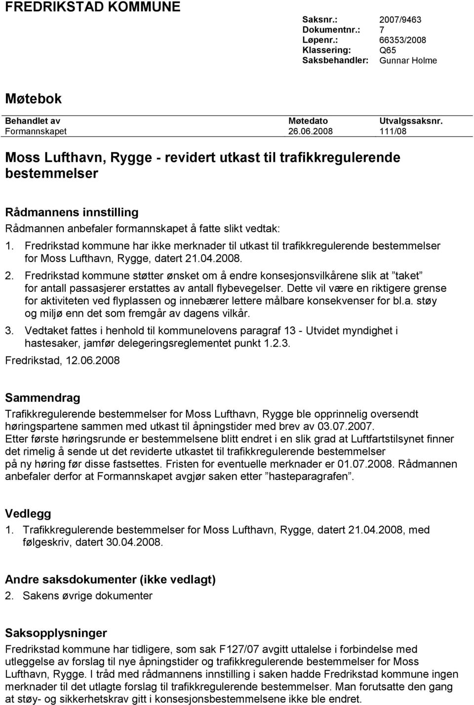 Fredrikstad kommune har ikke merknader til utkast til trafikkregulerende bestemmelser for Moss Lufthavn, Rygge, datert 21