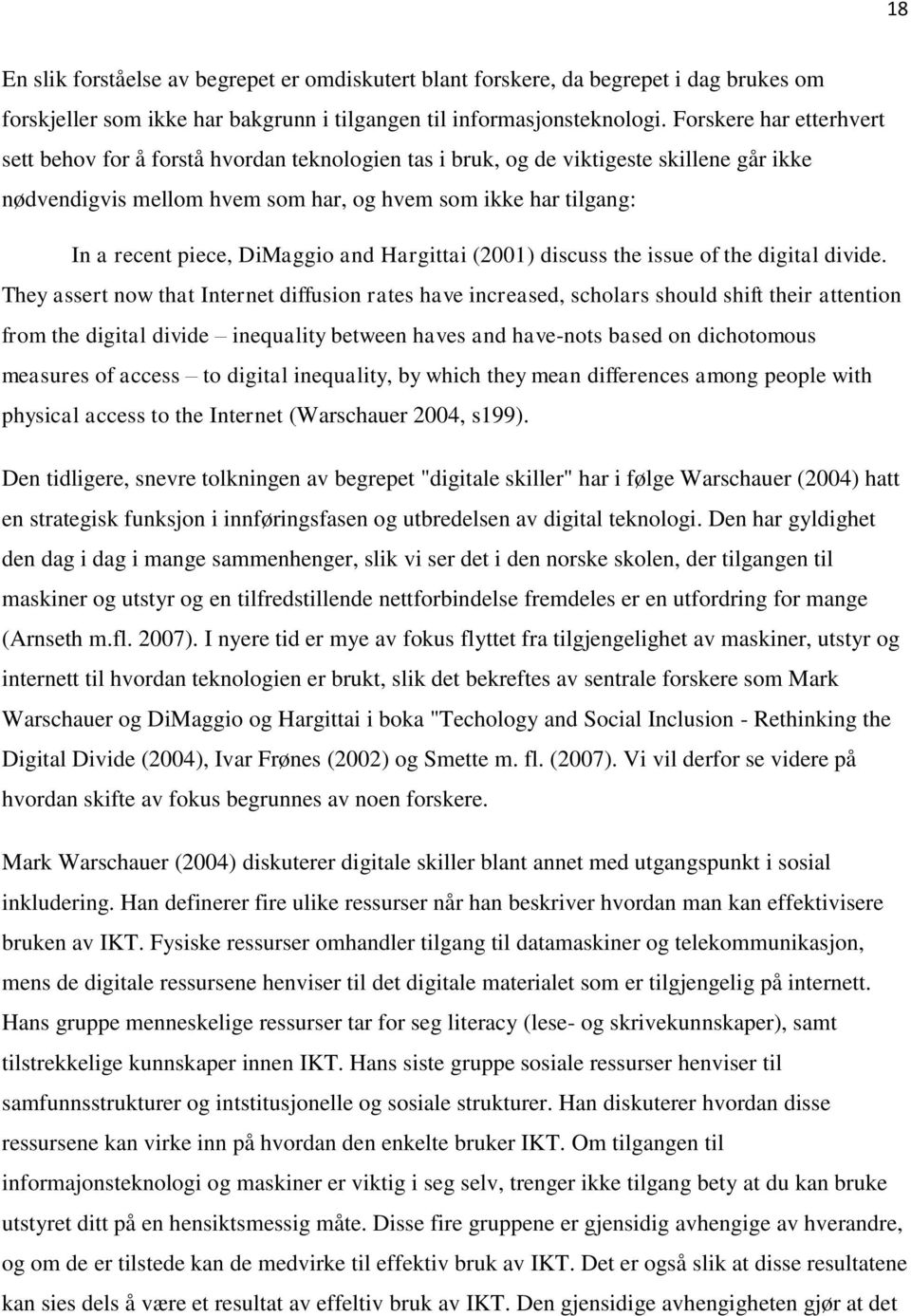 DiMaggio and Hargittai (2001) discuss the issue of the digital divide.