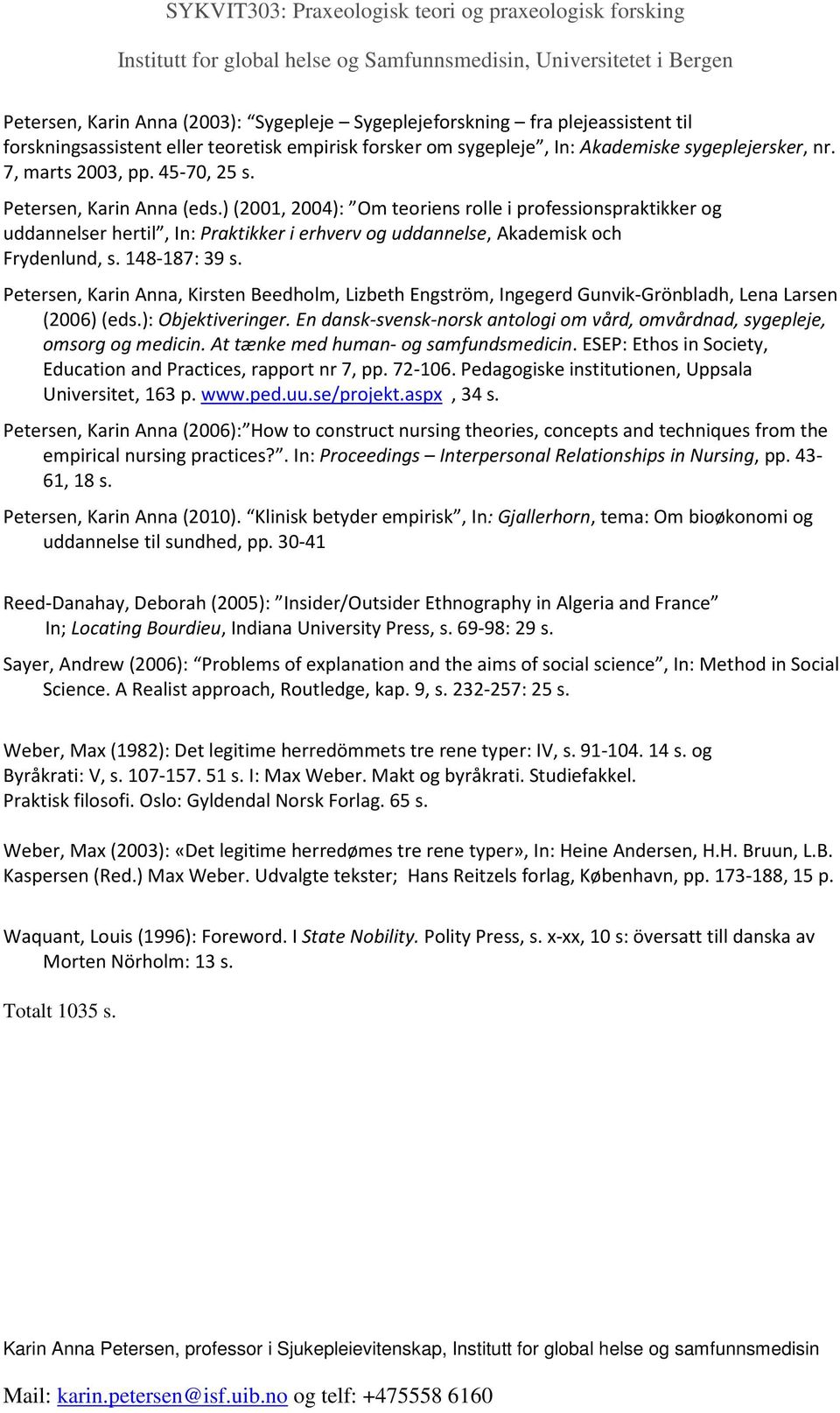 ) (2001, 2004): Om teoriens rolle i professionspraktikker og uddannelser hertil, In: Praktikker i erhverv og uddannelse, Akademisk och Frydenlund, s. 148-187: 39 s.