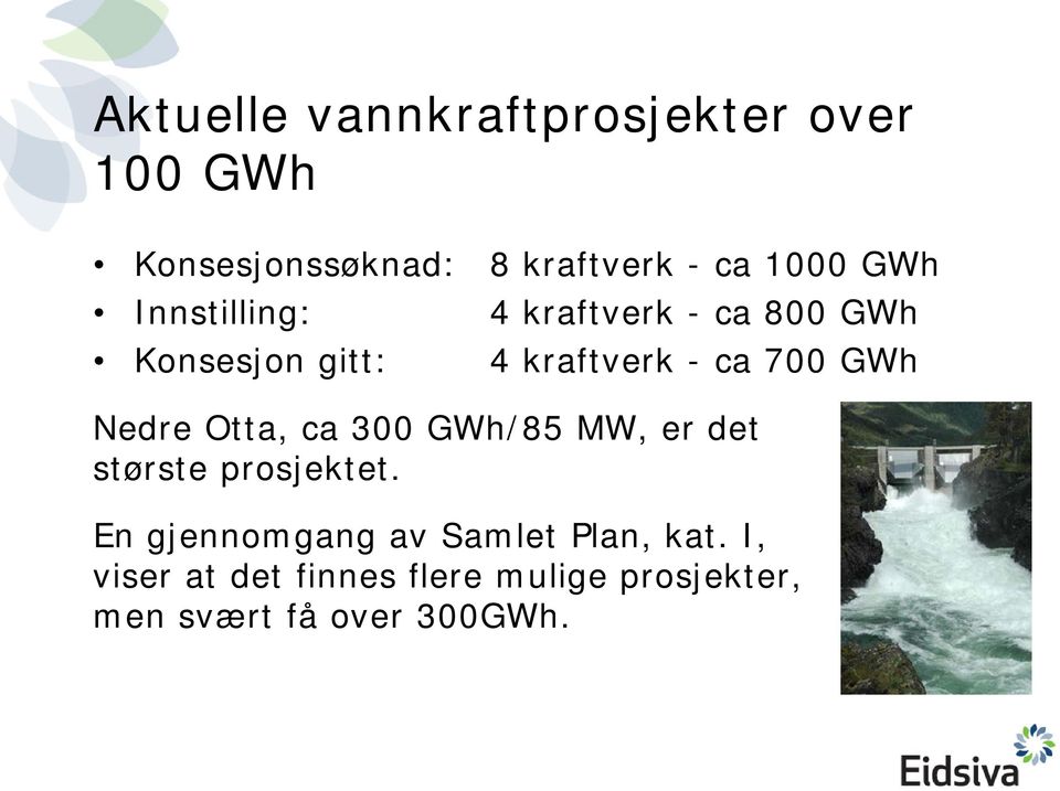 Nedre Otta, ca 300 GWh/85 MW, er det største prosjektet.