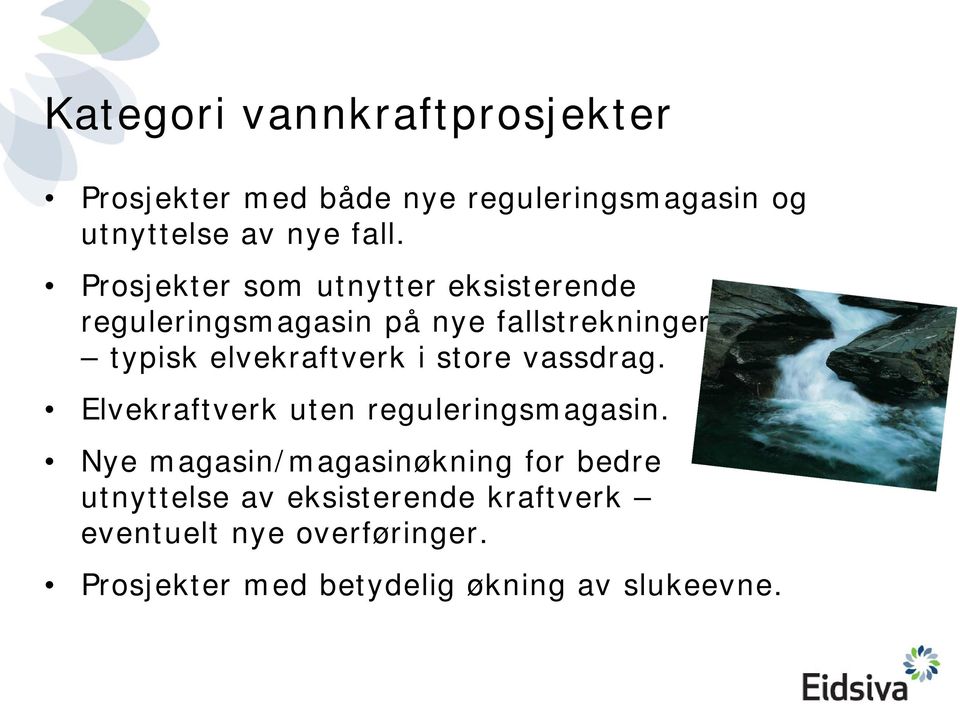 i store vassdrag. Elvekraftverk uten reguleringsmagasin.