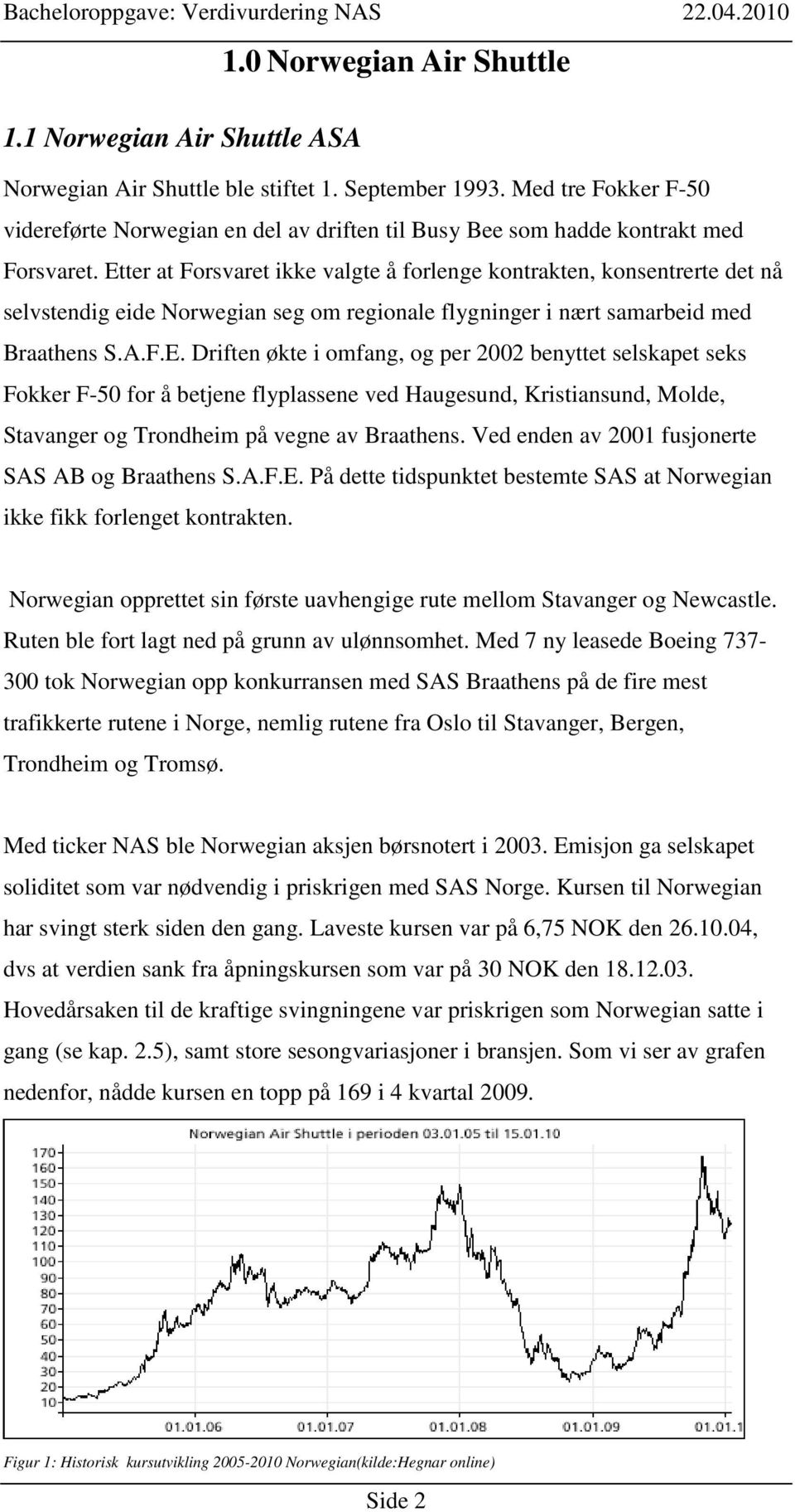 Etter at Forsvaret ikke valgte å forlenge kontrakten, konsentrerte det nå selvstendig eide Norwegian seg om regionale flygninger i nært samarbeid med Braathens S.A.F.E. Driften økte i omfang, og per 2002 benyttet selskapet seks Fokker F-50 for å betjene flyplassene ved Haugesund, Kristiansund, Molde, Stavanger og Trondheim på vegne av Braathens.