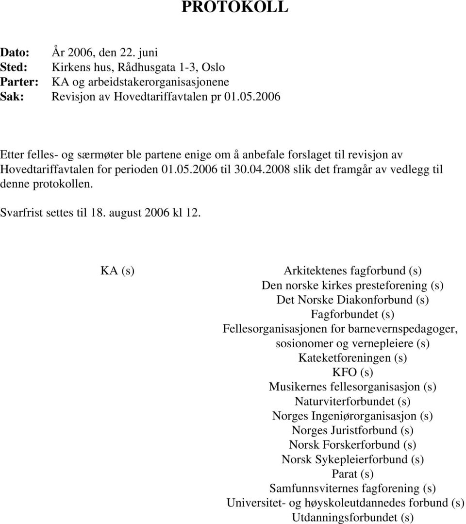 Svarfrist settes til 18. august 2006 kl 12.