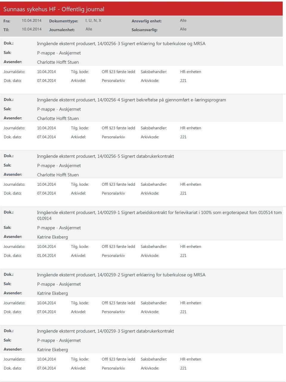 Inngående eksternt produsert, 14/00259-1 Signert arbeidskontrakt for ferievikariat i 100% som ergoterapeut fom 010514 tom 010914 Katrine Ekeberg Inngående