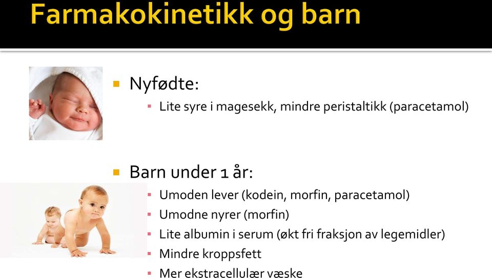 paracetamol) Umodne nyrer (morfin) Lite albumin i serum (økt