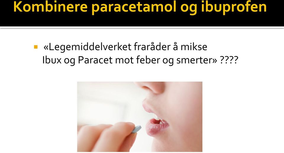 fraråder å mikse Ibux og