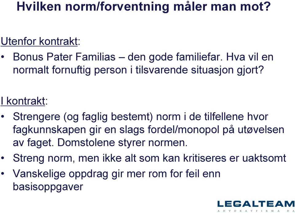 I kontrakt: Strengere (og faglig bestemt) norm i de tilfellene hvor fagkunnskapen gir en slags fordel/monopol