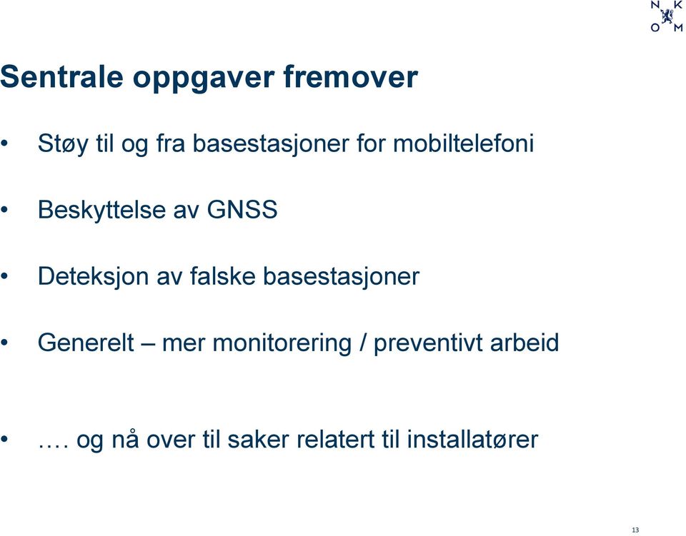 falske basestasjoner Generelt mer monitorering /