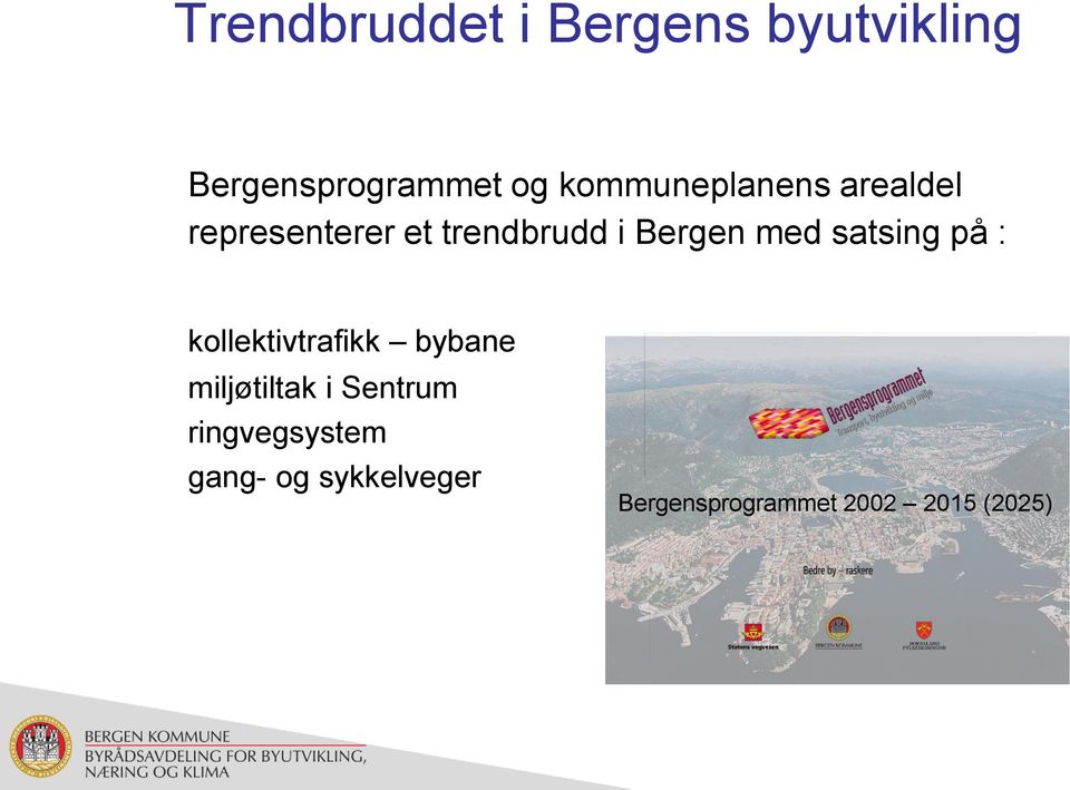 med satsing på : kollektivtrafikk bybane miljøtiltak i Sentrum