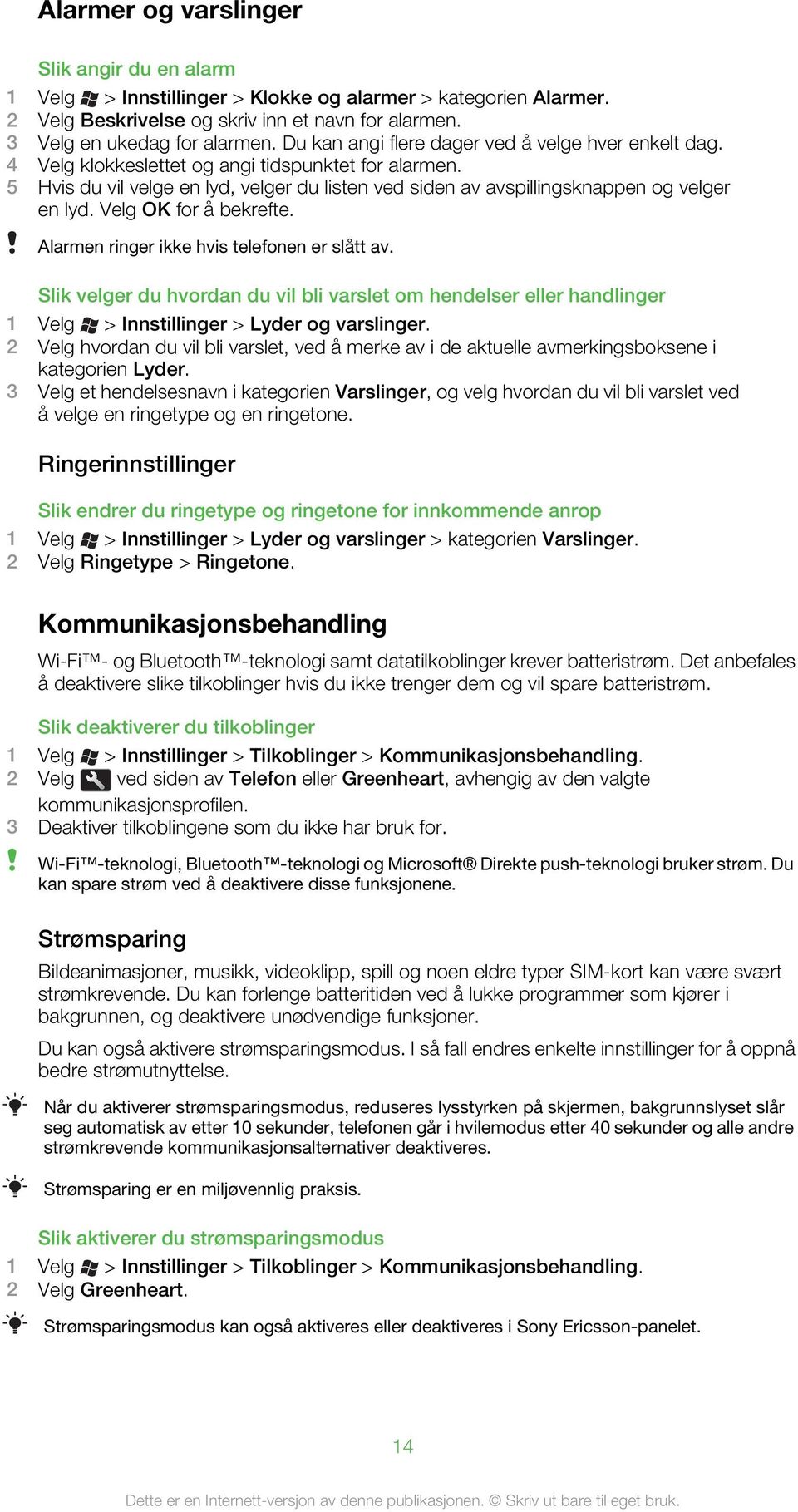 5 Hvis du vil velge en lyd, velger du listen ved siden av avspillingsknappen og velger en lyd. Velg OK for å bekrefte. Alarmen ringer ikke hvis telefonen er slått av.