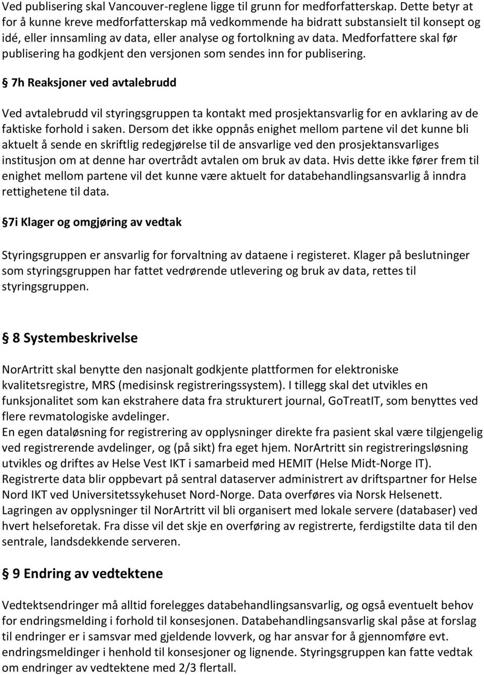 Medforfattere skal før publisering ha godkjent den versjonen som sendes inn for publisering.