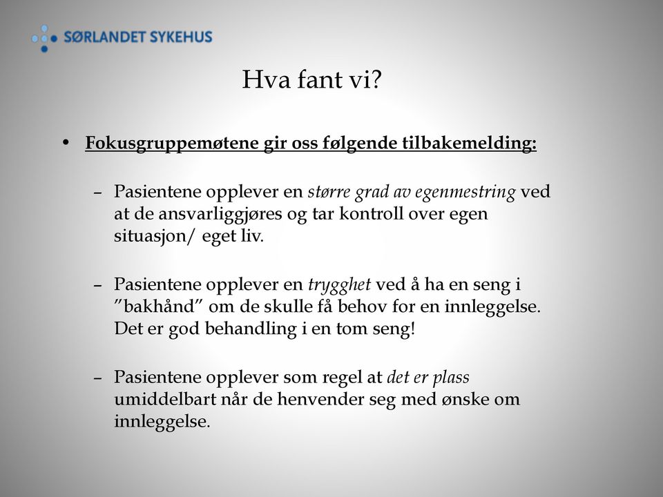 at de ansvarliggjøres og tar kontroll over egen situasjon/ eget liv.