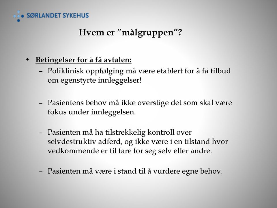 innleggelser Pasientens behov må ikke overstige det som skal være fokus under innleggelsen.