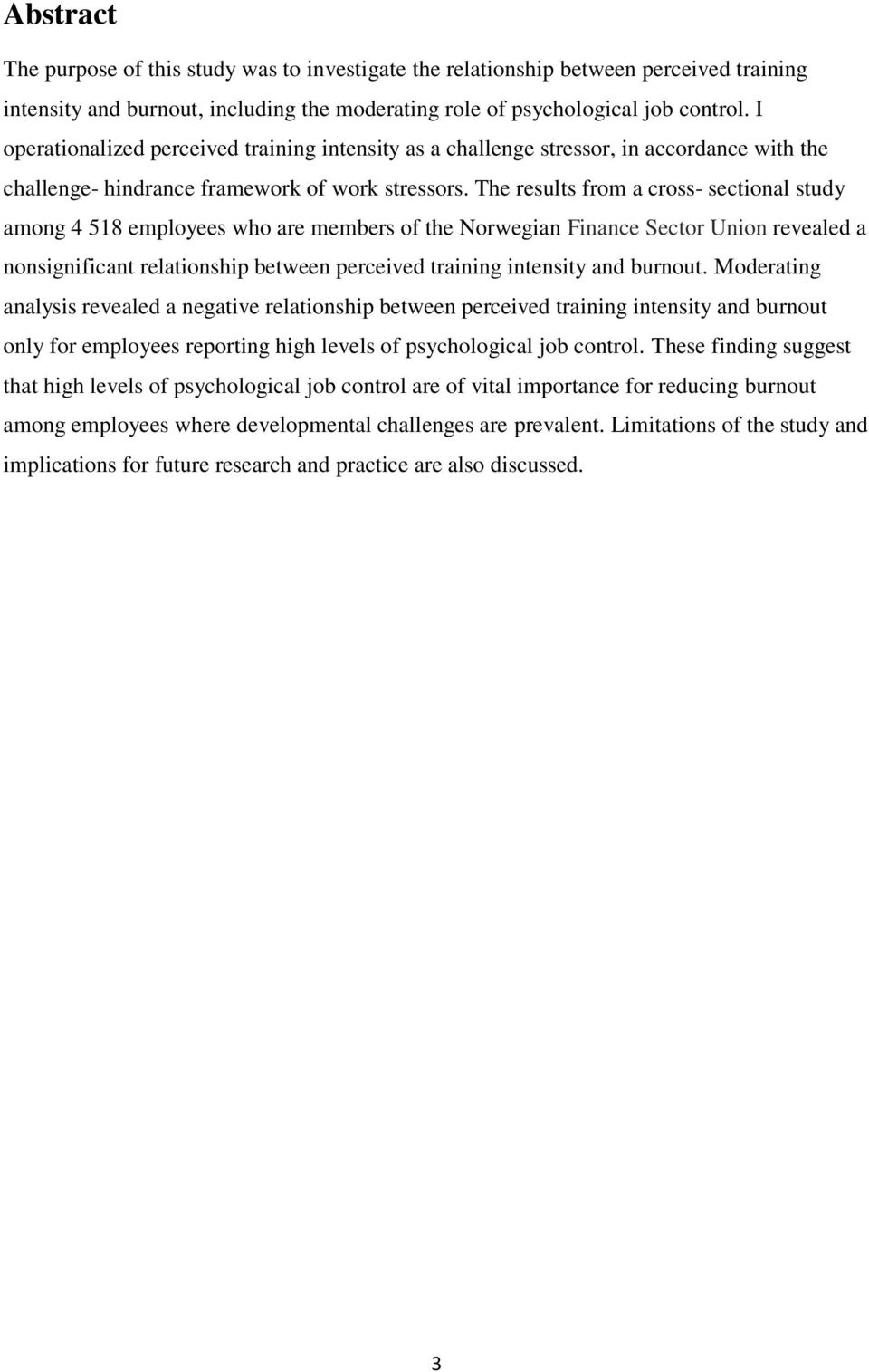 The results from a cross- sectional study among 4 518 employees who are members of the Norwegian Finance Sector Union revealed a nonsignificant relationship between perceived training intensity and