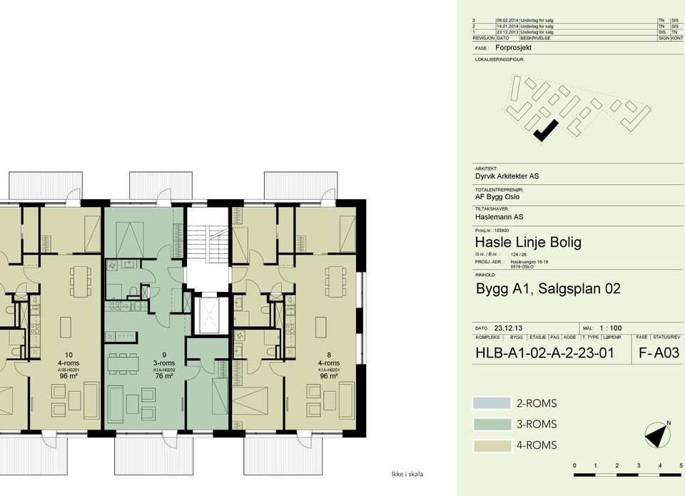 2013 Underlag for salg SIS T REVISJO DATO BESKRIVELSE SIG KOT FASE : Forprosjekt LOKALISERIGSFIGUR: 6 A1C-H0102 80 m² ARKITEKT: Dyrvik Arkitekter AS TOTALETREPREØR: AF Bygg Oslo TILTAKSHAVER: