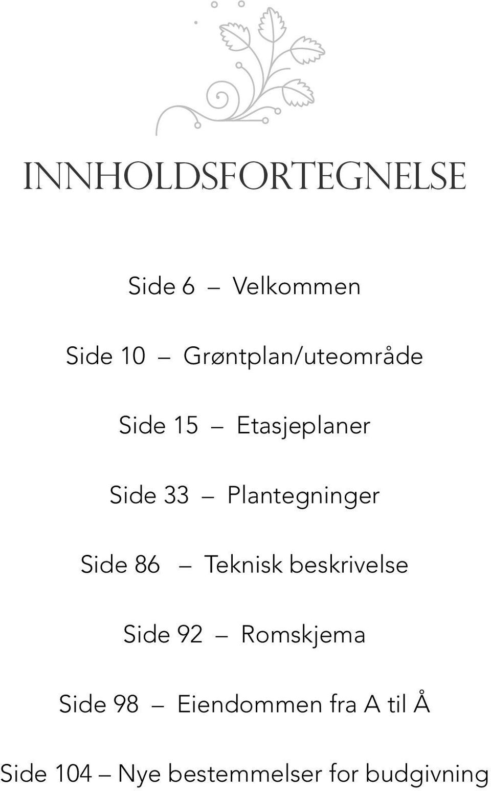 Plantegninger Side 86 Teknisk beskrivelse Side 92