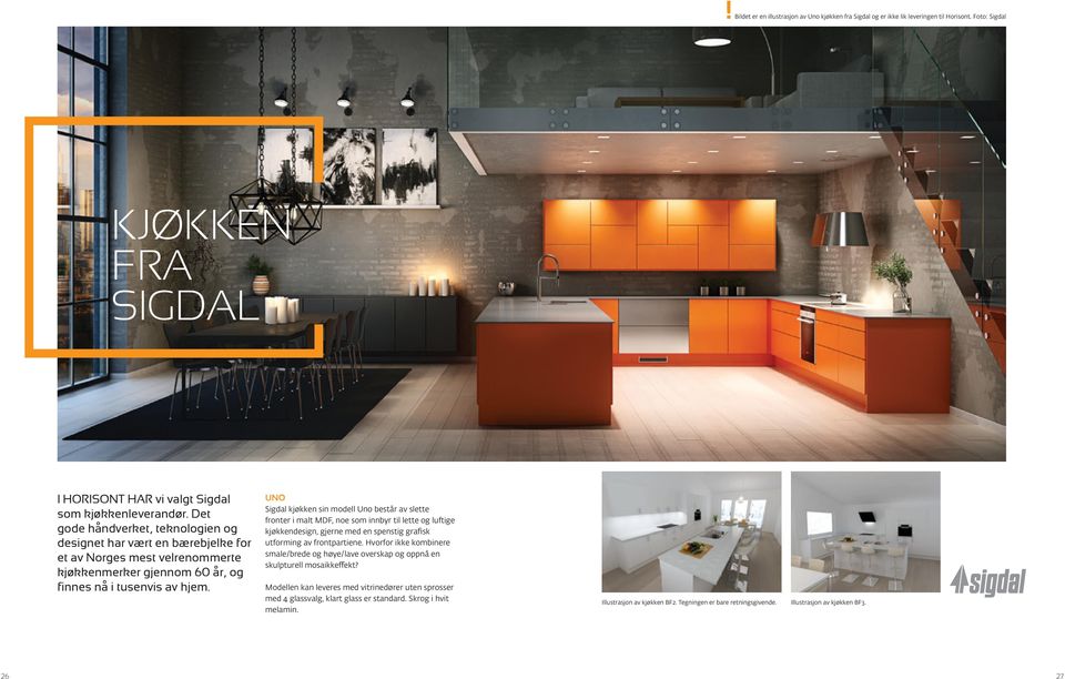 Uno Sigdal kjøkken sin modell Uno består av slette fronter i malt MDF, noe som innbyr til lette og luftige kjøkkendesign, gjerne med en spenstig grafisk utforming av frontpartiene.