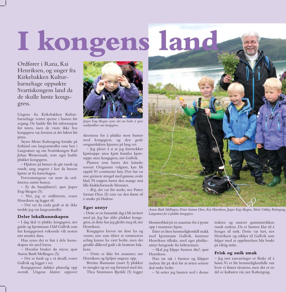 Styrer Mette Røbergeng fortalte på forhånd om langvasstrollet som bor i Langvatnet og om Svartiskongen Karl Johan Westermark, som også hadde plukket kongsgress.