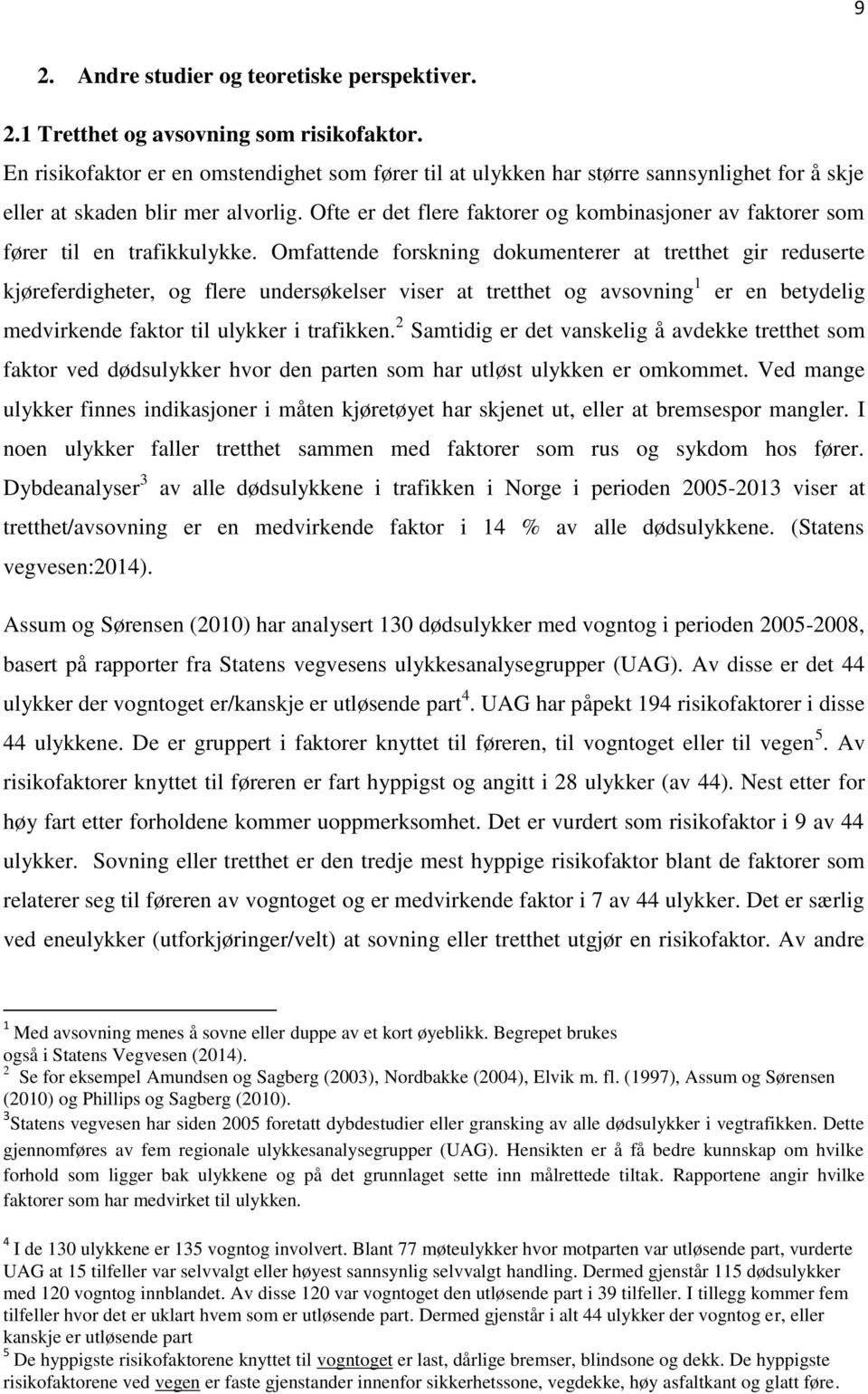 Ofte er det flere faktorer og kombinasjoner av faktorer som fører til en trafikkulykke.