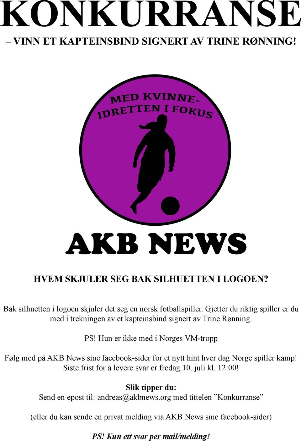 PS! Hun er ikke med i Norges VM-tropp Følg med på AKB News sine facebook-sider for et nytt hint hver dag Norge spiller kamp!