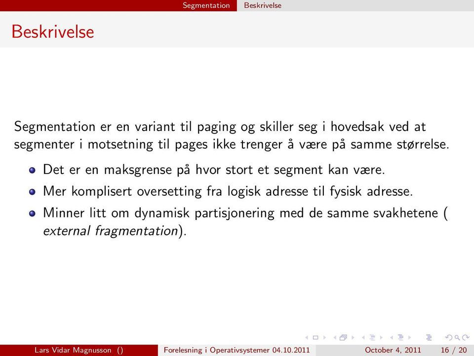 Mer komplisert oversetting fra logisk adresse til fysisk adresse.