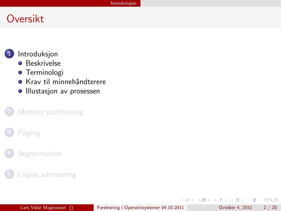 3 Paging 4 Segmentation 5 Logisk adressering Lars Vidar Magnusson