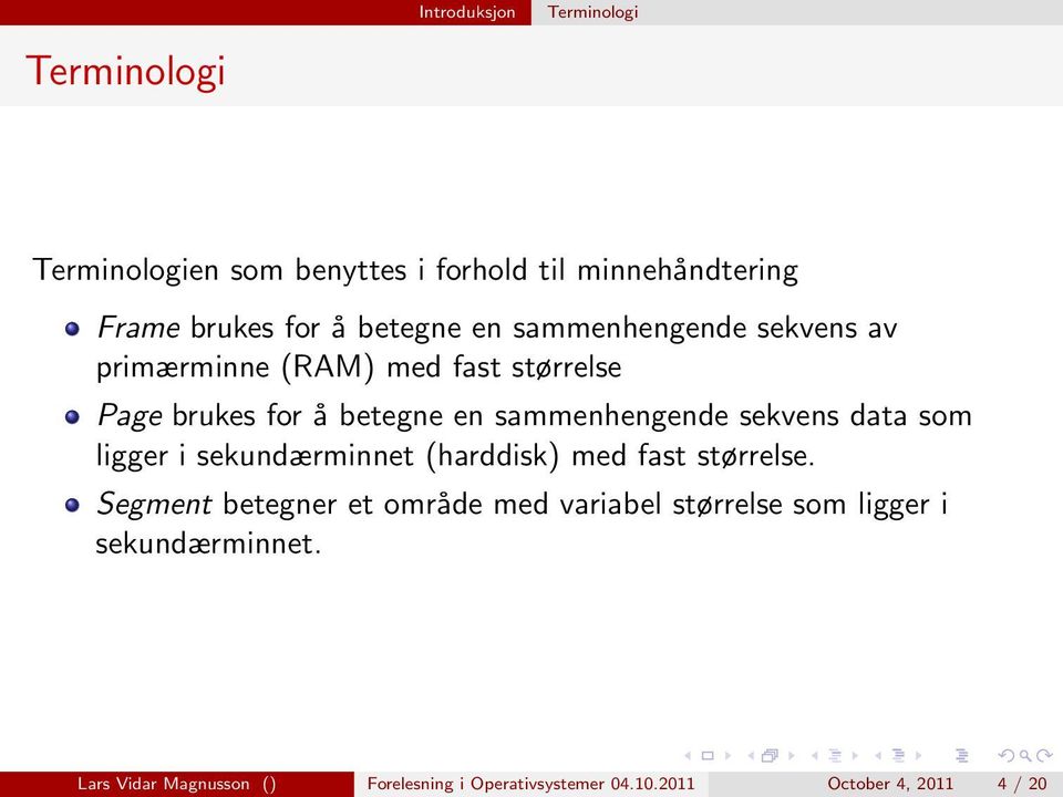 sekvens data som ligger i sekundærminnet (harddisk) med fast størrelse.