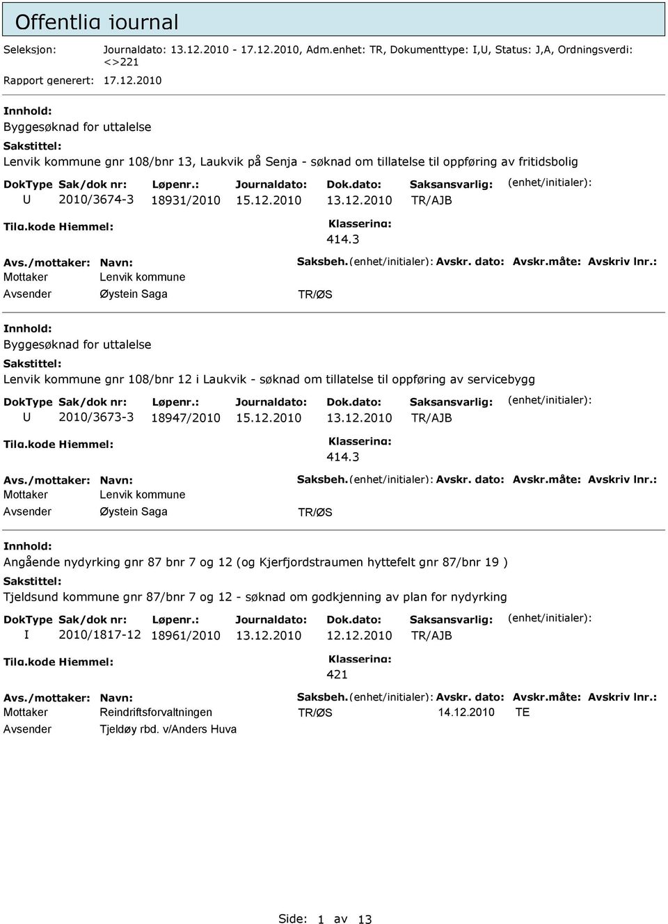 18931/2010 Avs./mottaker: Navn: Saksbeh. Avskr. dato: Avskr.måte: Avskriv lnr.