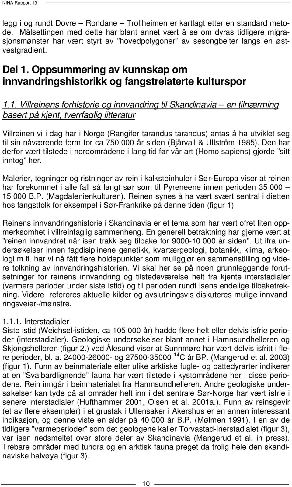 Oppsummering av kunnskap om innvandringshistorikk og fangstrelaterte kulturspor 1.