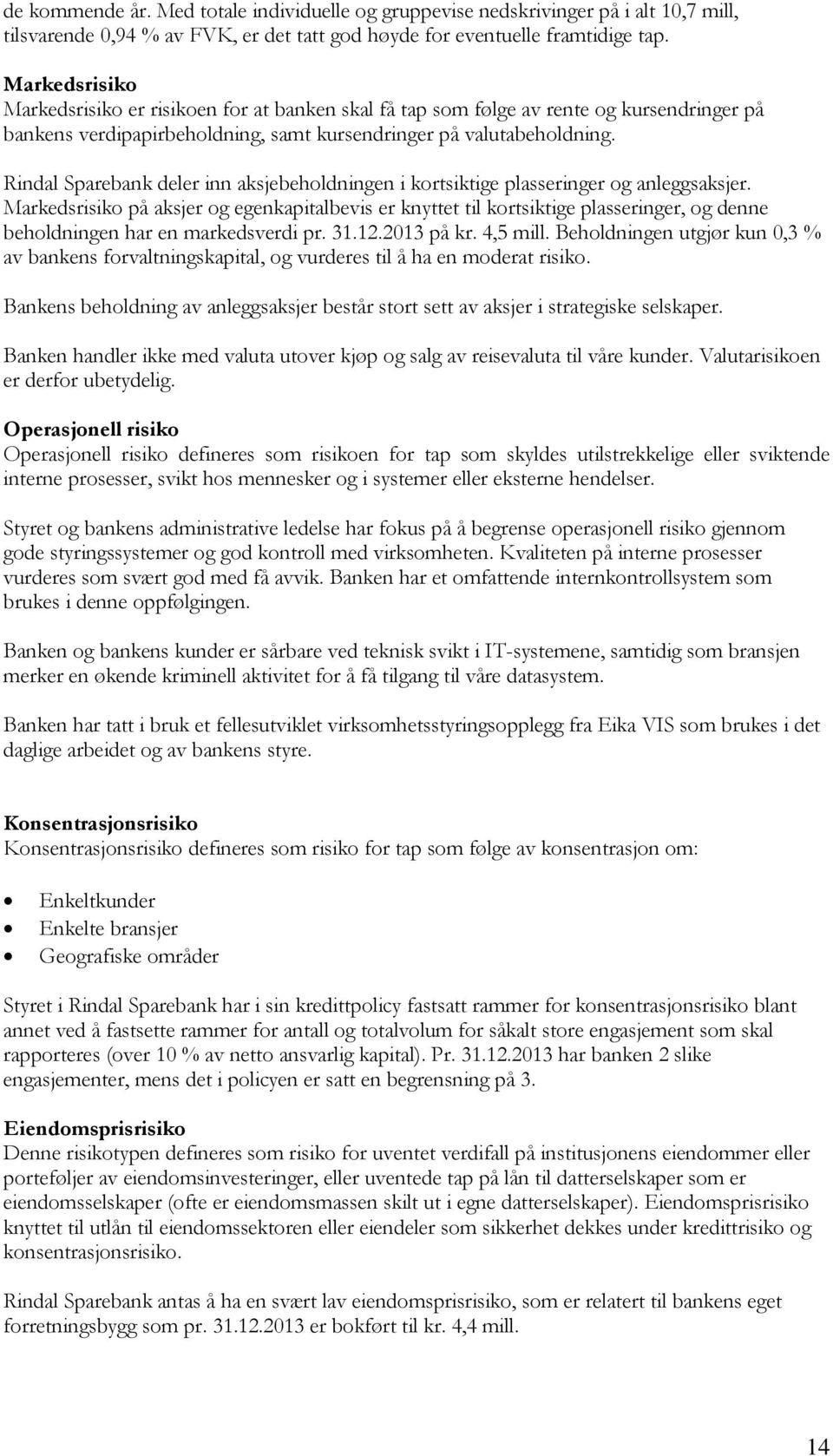 Rindal Sparebank deler inn aksjebehldningen i krtsiktige plasseringer g anleggsaksjer.