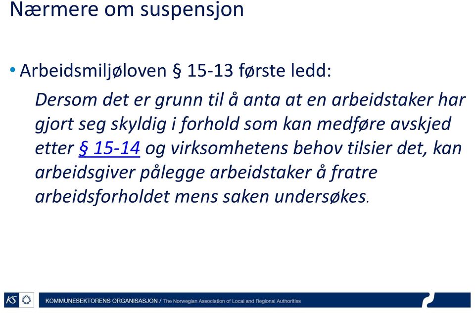 kan medføre avskjed etter 15-14 og virksomhetens behov tilsier det, kan