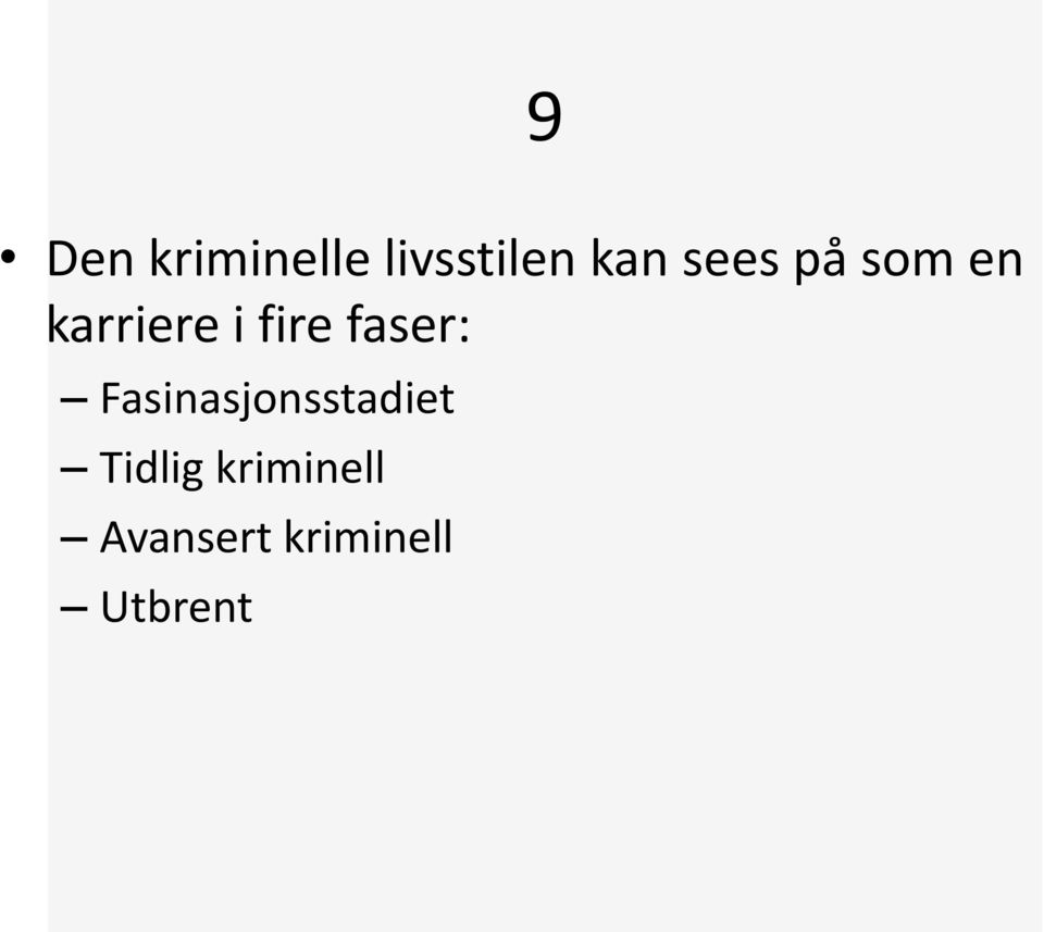 faser: Fasinasjonsstadiet Tidlig