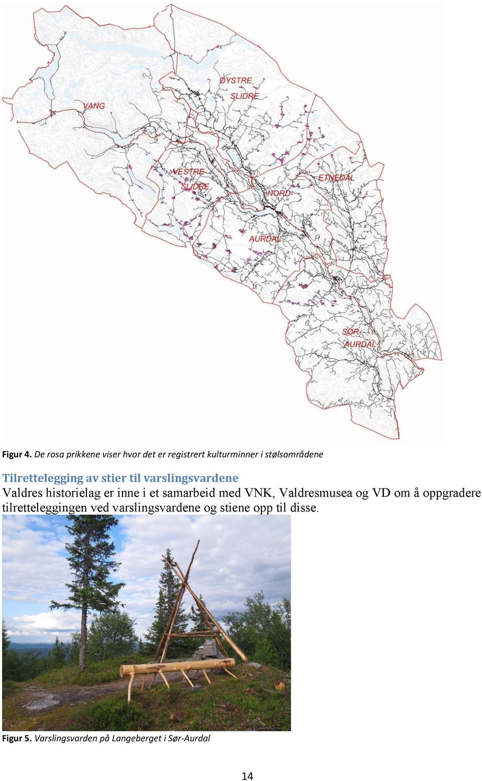 Tilrettelegging av stier til varslingsvardene Valdres historielag er inne i et