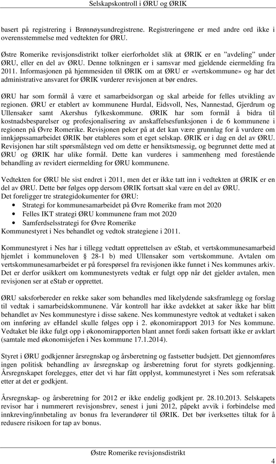 Informasjonen på hjemmesiden til ØRIK om at ØRU er «vertskommune» og har det administrative ansvaret for ØRIK vurderer revisjonen at bør endres.