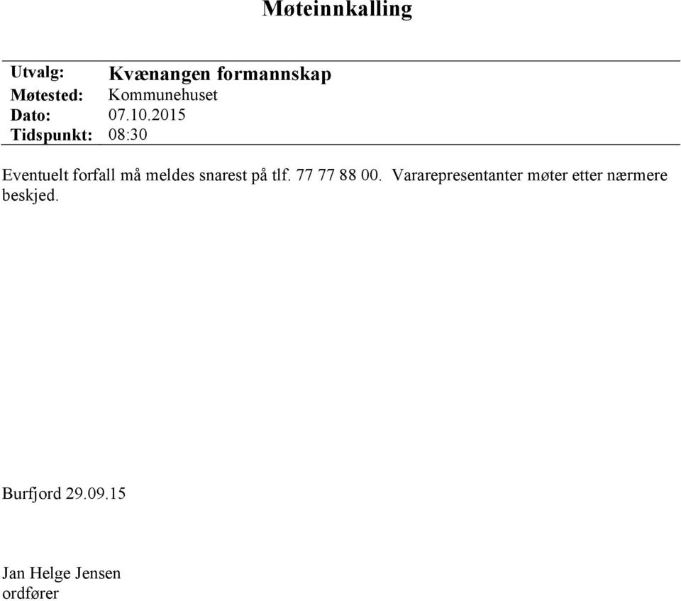 2015 Tidspunkt: 08:30 Eventuelt forfall må meldes snarest på