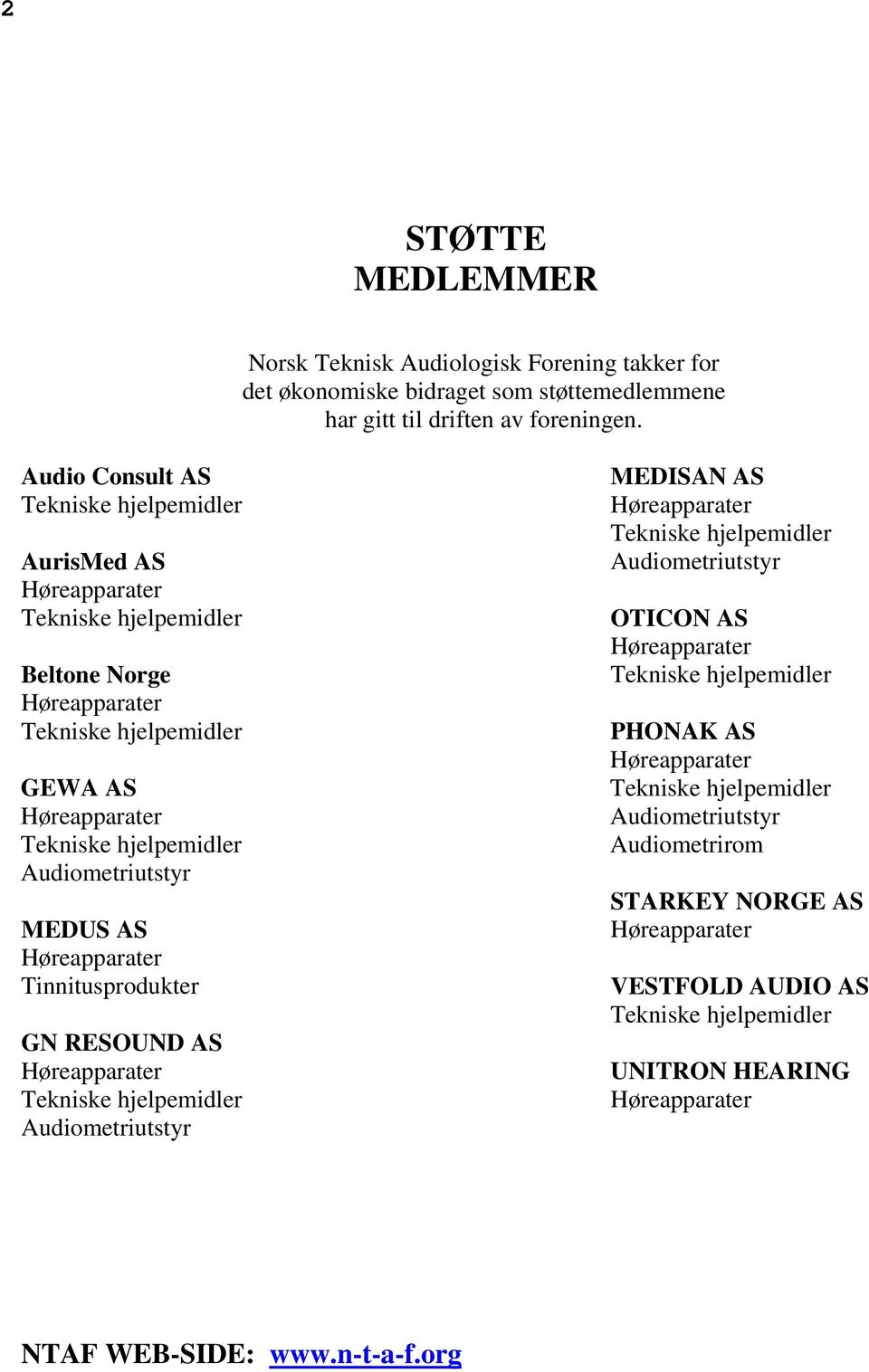 Audiometriutstyr MEDUS AS Høreapparater Tinnitusprodukter GN RESOUND AS Høreapparater Tekniske hjelpemidler Audiometriutstyr MEDISAN AS Høreapparater Tekniske hjelpemidler Audiometriutstyr