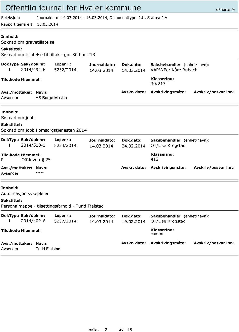 2014/494-6 5252/2014 VARV/Per Kåre Rubach 30/213 Avsender AS Borge Maskin Søknad om jobb Søknad om jobb i