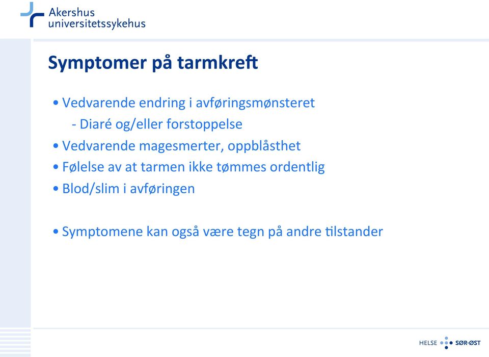 magesmerter, oppblåsthet Følelse av at tarmen ikke tømmes