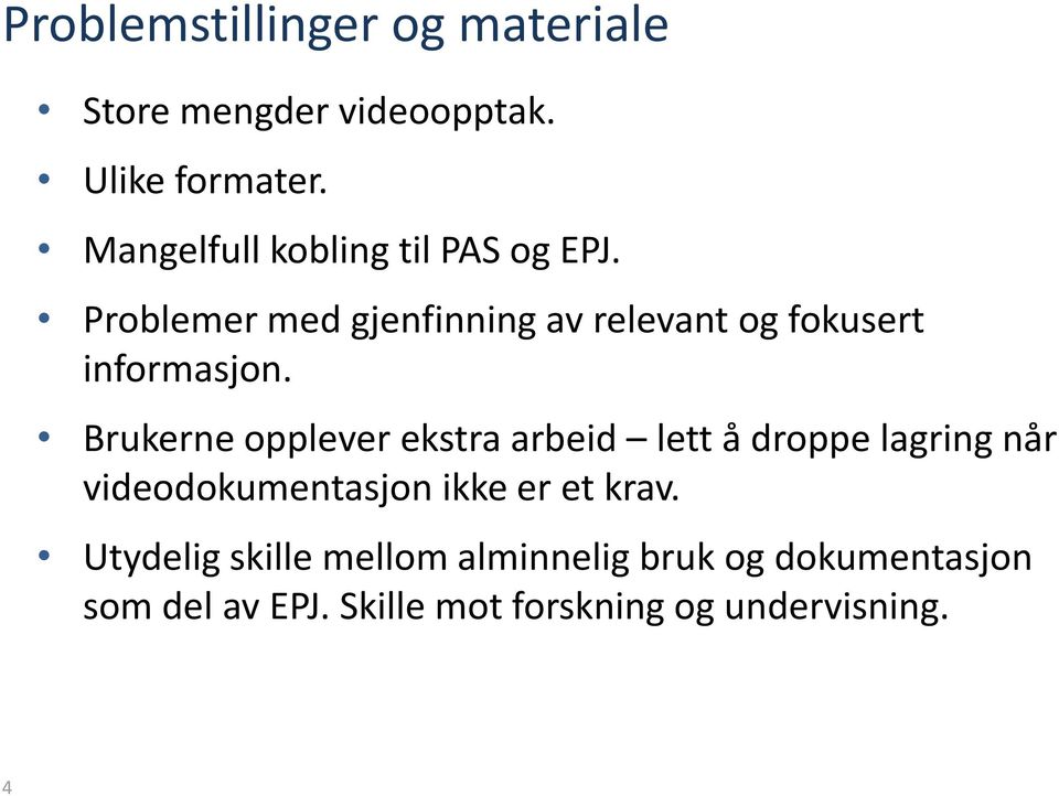 Problemer med gjenfinning av relevant og fokusert informasjon.