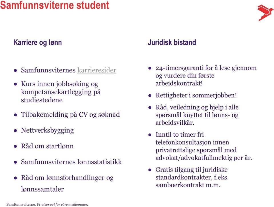 lese gjennom og vurdere din første arbeidskontrakt! Rettigheter i sommerjobben! Råd, veiledning og hjelp i alle spørsmål knyttet til lønns- og arbeidsvilkår.