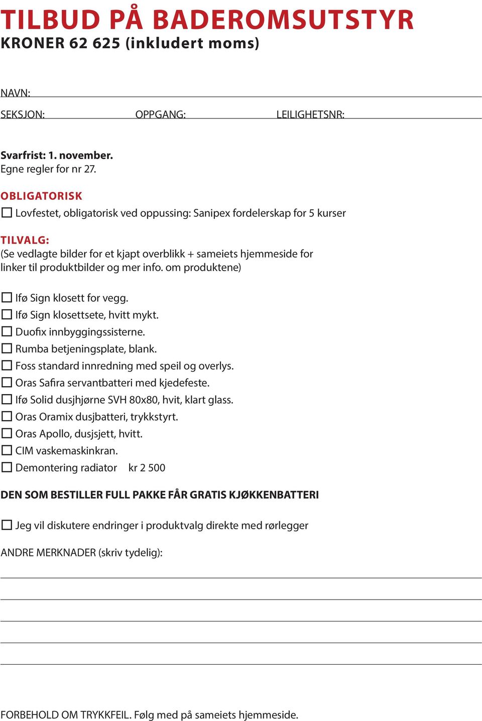 info. om produktene) Ifø Sign klosett for vegg. Ifø Sign klosettsete, hvitt mykt. Duofix innbyggingssisterne. Rumba betjeningsplate, blank. Foss standard innredning med speil og overlys.