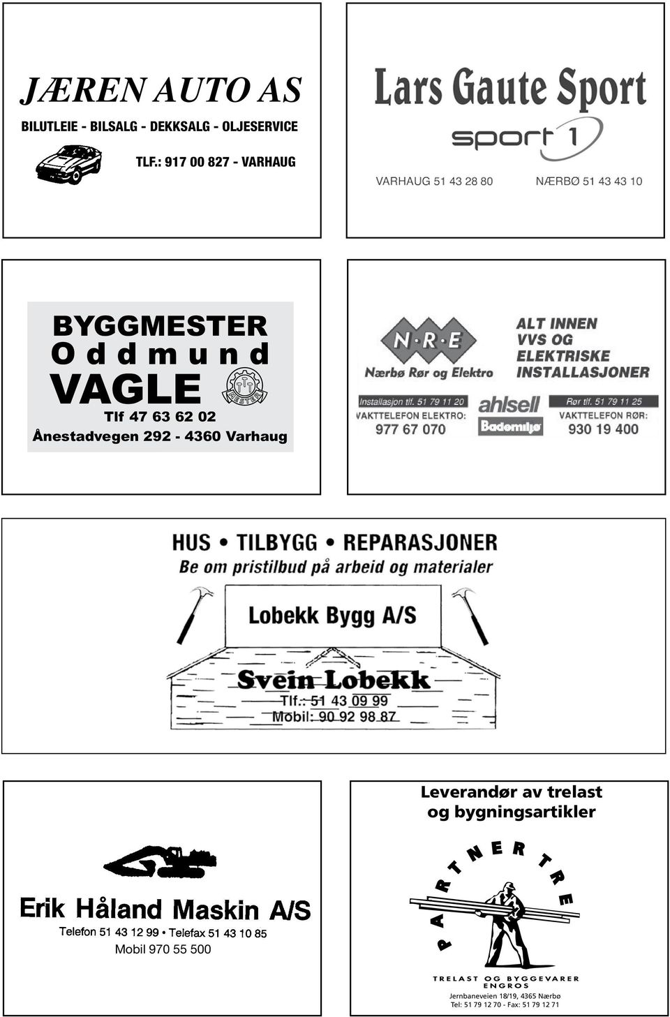 02 Ånestadvegen 292-4360 Varhaug Pakke BM O Vagle Sjablong 0,5 x 1 BM O Vagle BYGGMESTER O d d m u n d VAGLE Tlf 47 63 62 02 Ånestadvegen