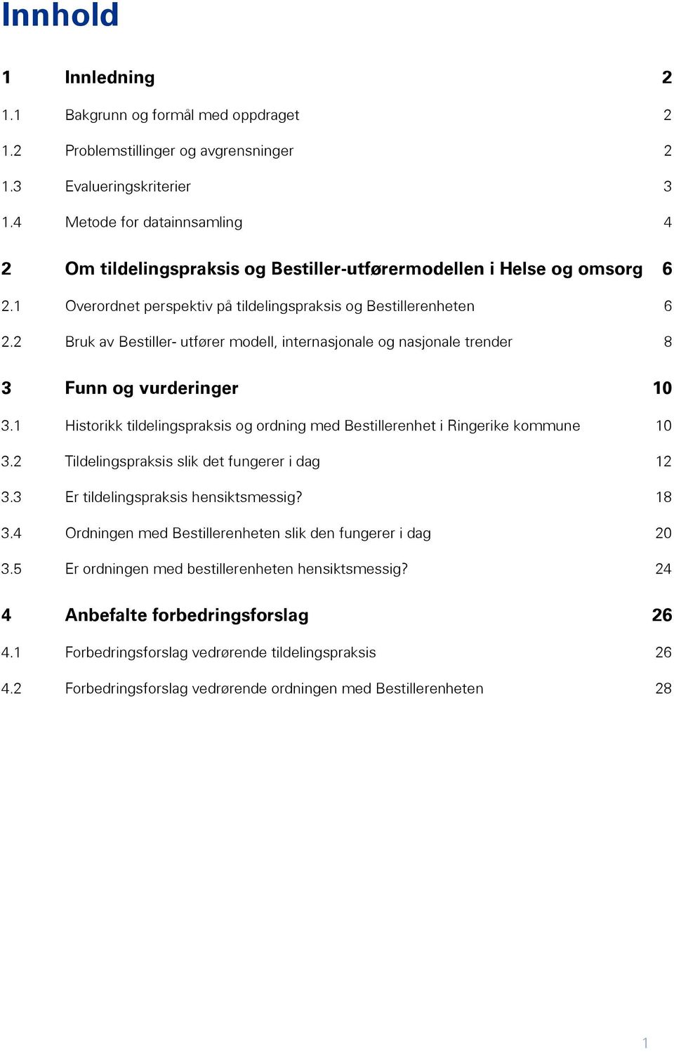 2 Bruk av Bestiller- utfører modell, internasjonale og nasjonale trender 8 3 Funn og vurderinger 10 3.1 Historikk tildelingspraksis og ordning med Bestillerenhet i Ringerike kommune 10 3.